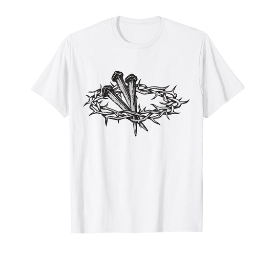 Crown of Thorns Nailed on the Cross - Christ's Passion Faith T-Shirt
