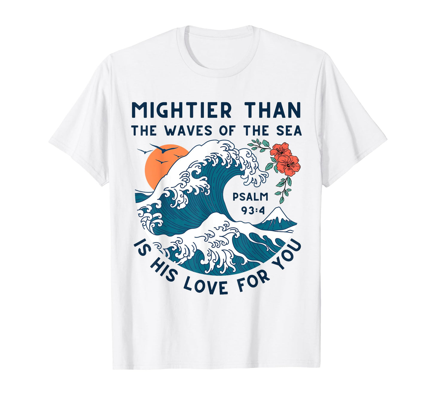 Mightier Than The Waves Christian Bible Scripture Psalm 93:4 T-Shirt