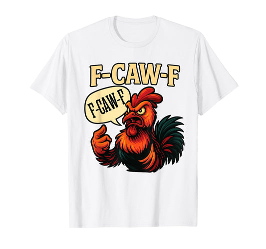 F-CAW-F Funny Angry Rooster Humor Graphic Tee T-Shirt