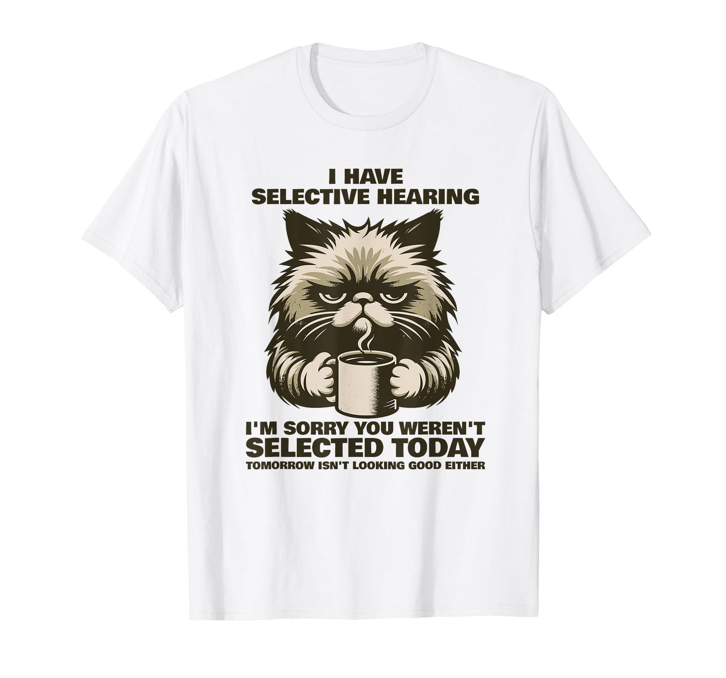 Funny Selective Hearing Cat Meme Sarcastic Humor Fans T-Shirt