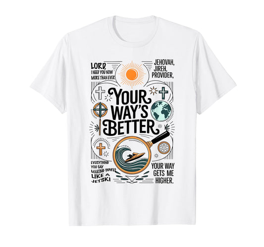 Your Way is Better Proverbs 16:9 Faith Apparel T-Shirt