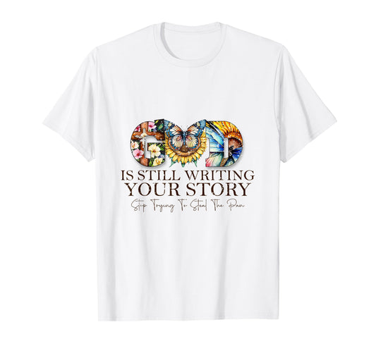 God is Still Writing Your Story Faith Bible Verse T-Shirt