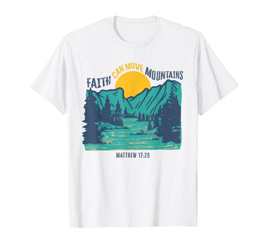 Faith Can Move Mountains Christian Graphic T-Shirt