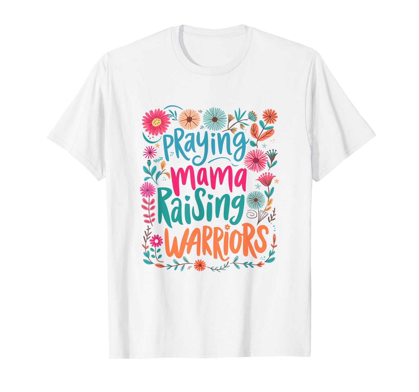 Praying Mama Raising Warriors Christian Mom Boho Floral T-Shirt