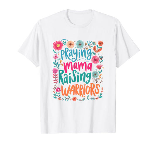 Praying Mama Raising Warriors Christian Mom Boho Floral T-Shirt