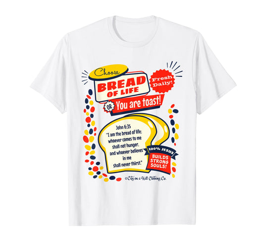 Bread of Life John 6:35 Funny Christian t shirt T-Shirt