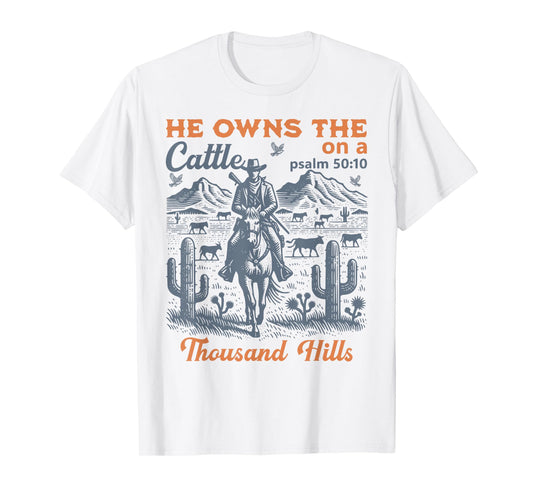 He Owns The Cattle On A Thousand Hills Funny Cow T-Shirt