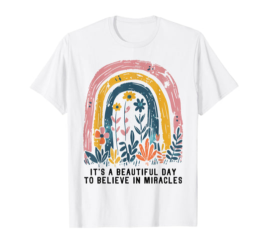 It's a Beautiful Day to Believe in Miracles Boho Rainbow T-Shirt