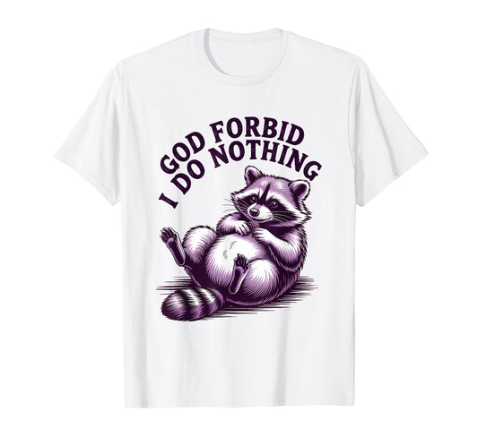God Forbid I Do Nothing Funny Raccoon apparel Cute But Feral T-Shirt