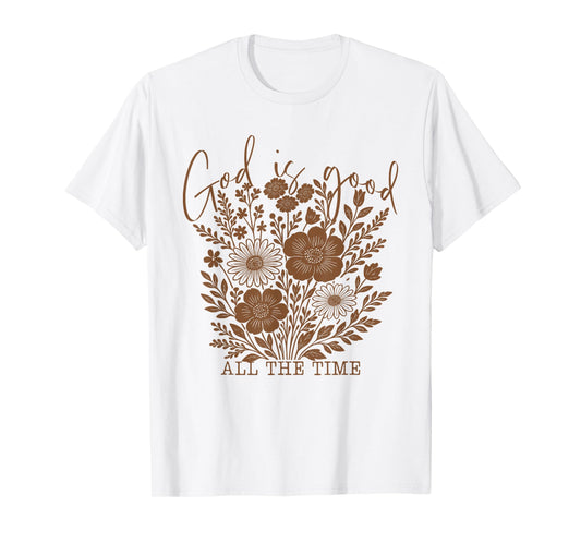 God is Good All The Time Christian Floral Faith Quote Women T-Shirt