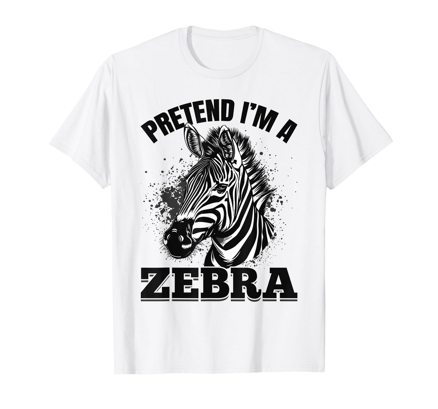 Funny Zebra Animal Pretend I'm A Zebra T-Shirt
