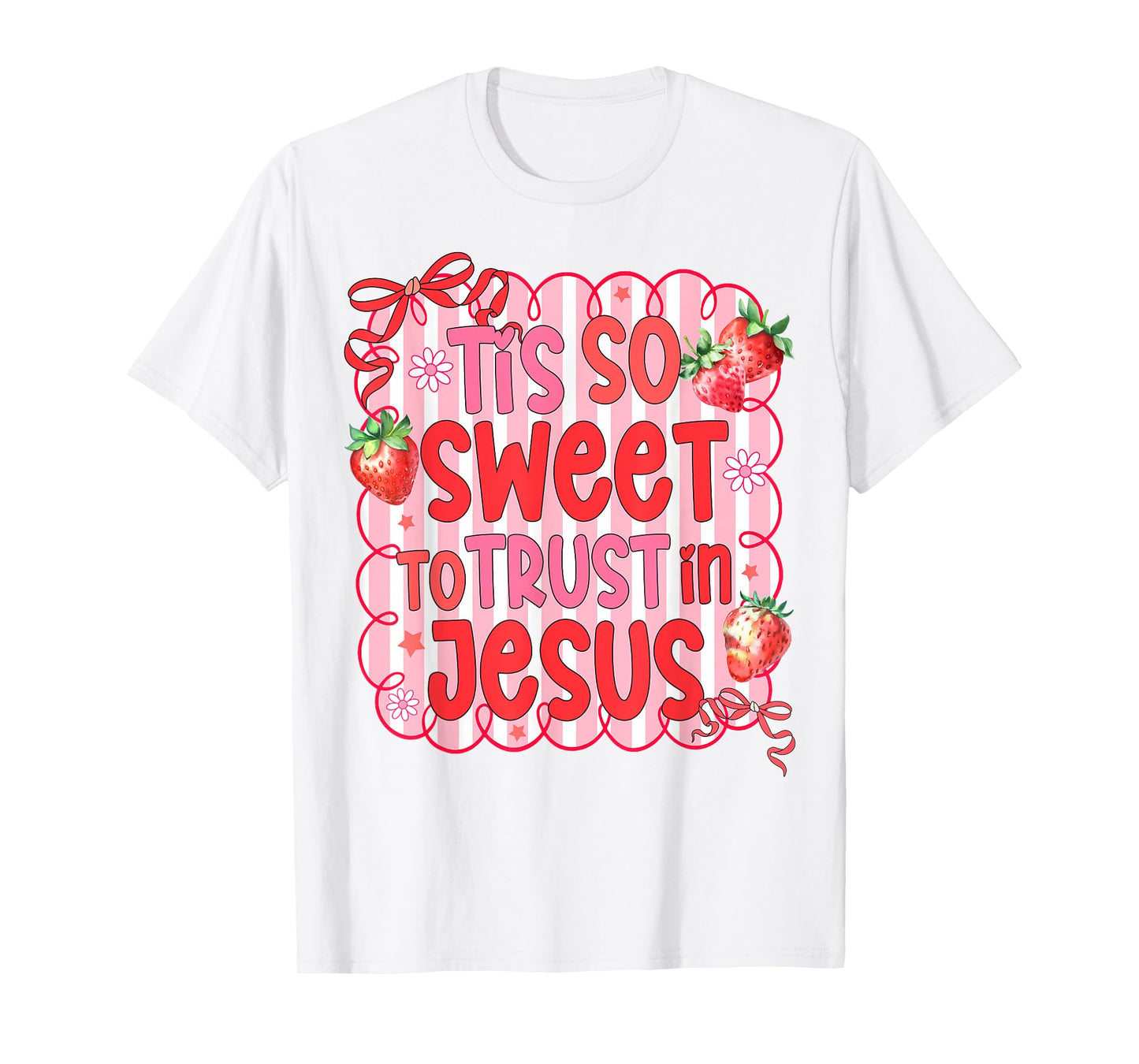 Christian Strawberry God Lover Tis So Sweet Trusts Jesus T-Shirt