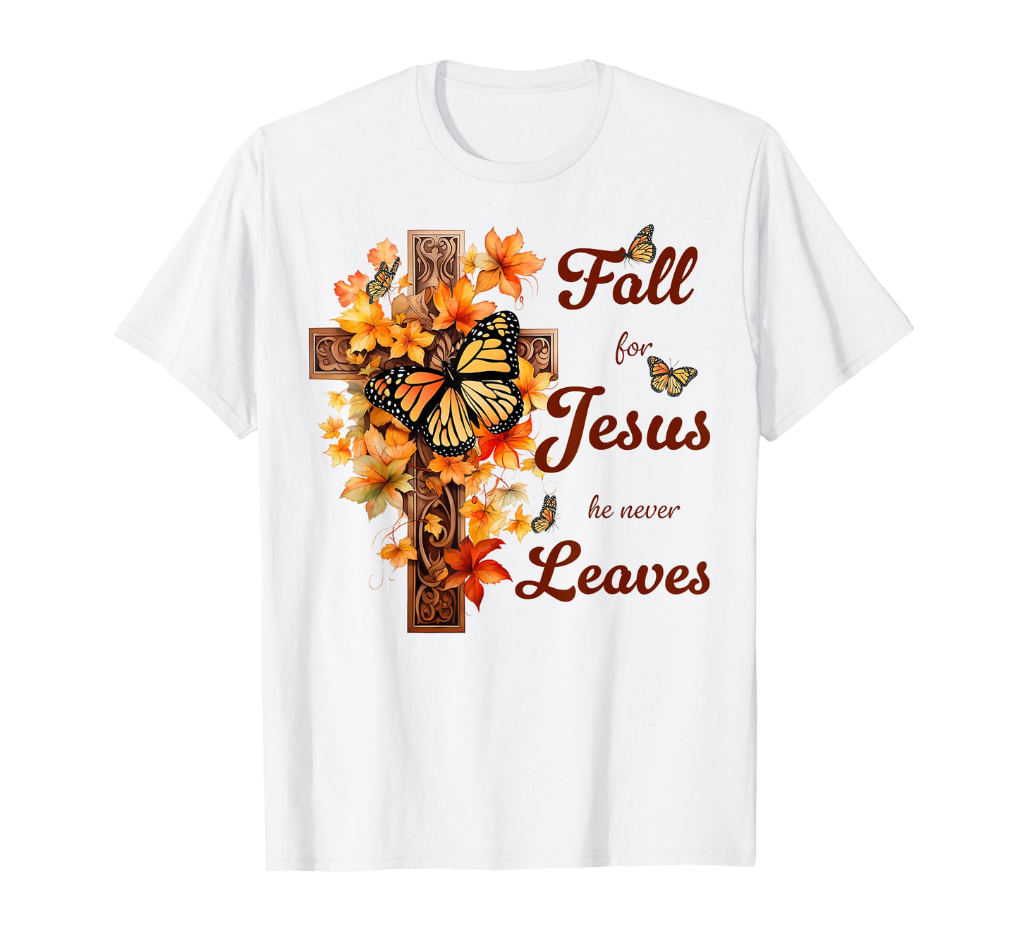 Fall For Jesus He Never Leaves Fall Cross Christian T-Shirt