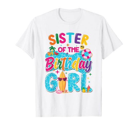 Sister Of The Birthday Girl Pool Party Beach Family Matching T-Shirt