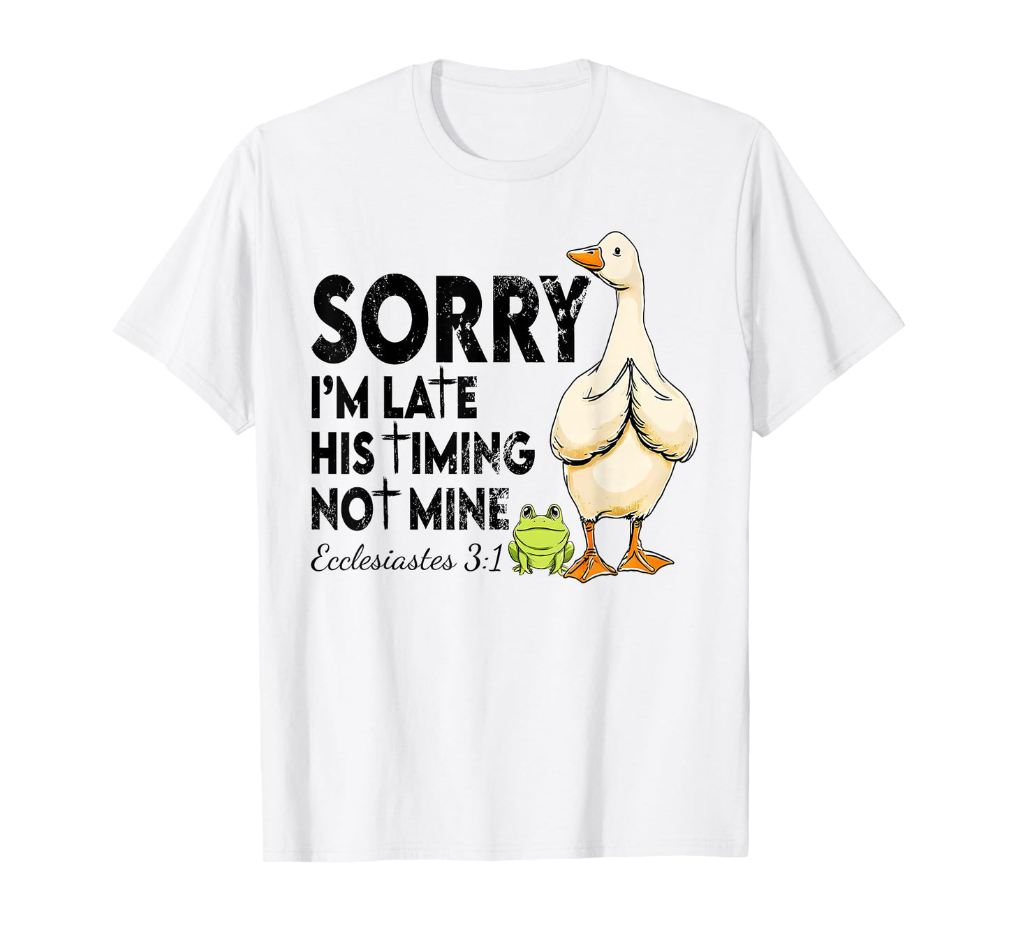 Funny Sorry I'm Late Bible Verse Church Life Christian Goose T-Shirt