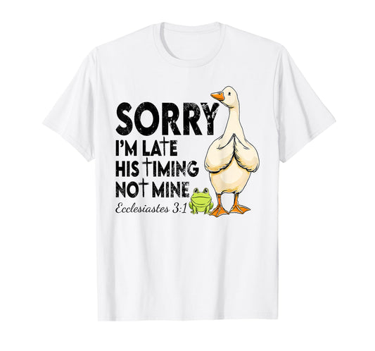 Funny Sorry I'm Late Bible Verse Church Life Christian Goose T-Shirt