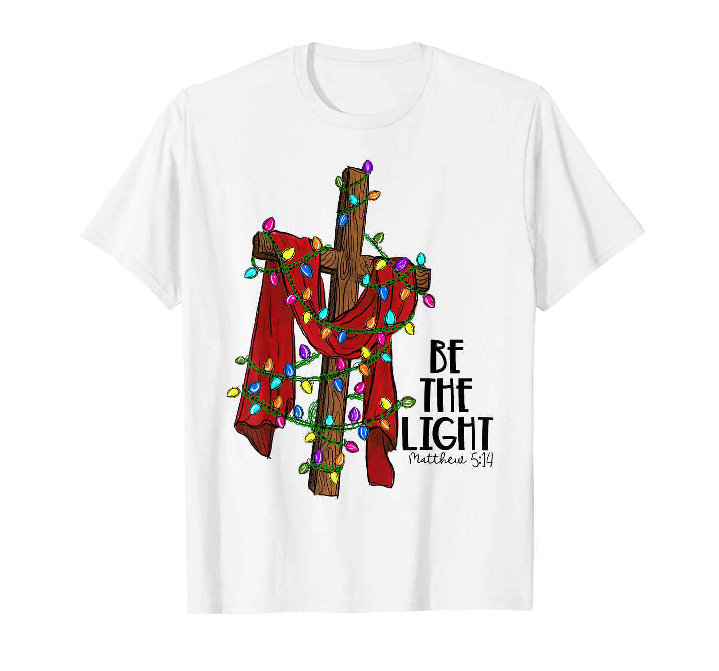Christmas Cross with Xmas Lights Be the Light Bible Quote T-Shirt