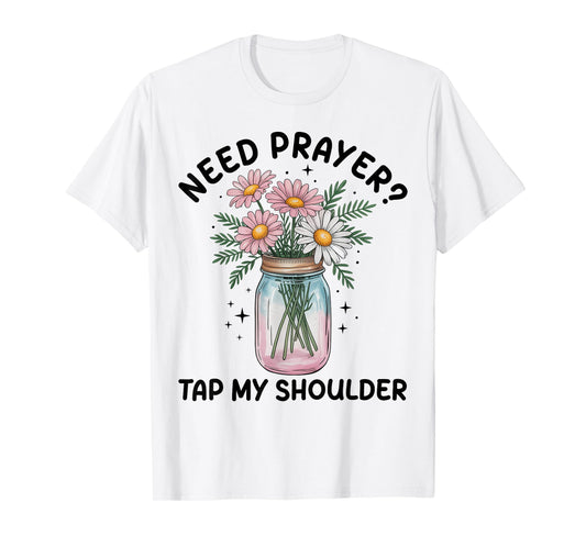 Need Prayer Tap My Shoulder Christian Men Women T-Shirt