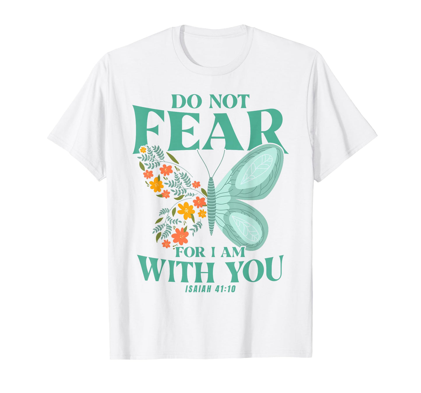 Christian Bible Verse Isaiah 41:10 Flower Butterfly T-Shirt