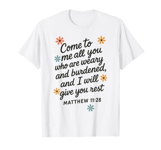 Matthew 11:28 Bible Verse Comfort Scripture T-Shirt