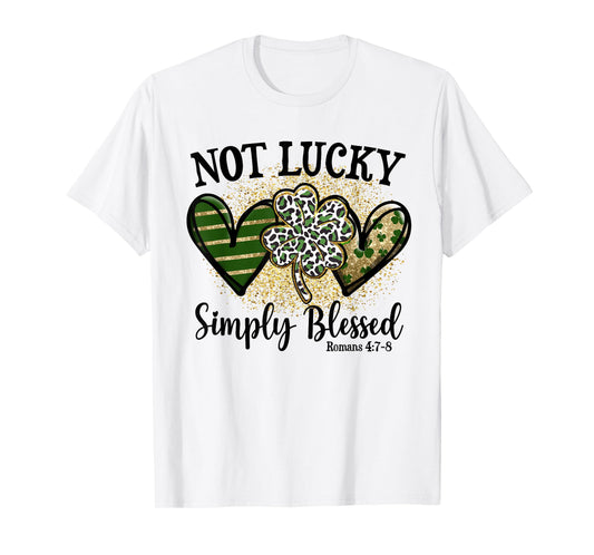 Not Lucky Simply Blessed Shamrock St Patricks Day Faith T-Shirt