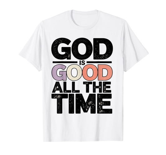 God is Good All The Time Christian Bible Verse Jesus Faith T-Shirt