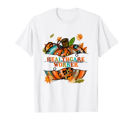 Autumn Fall Tees Healthcare Worker Thankful Grateful Blessed T-Shirt