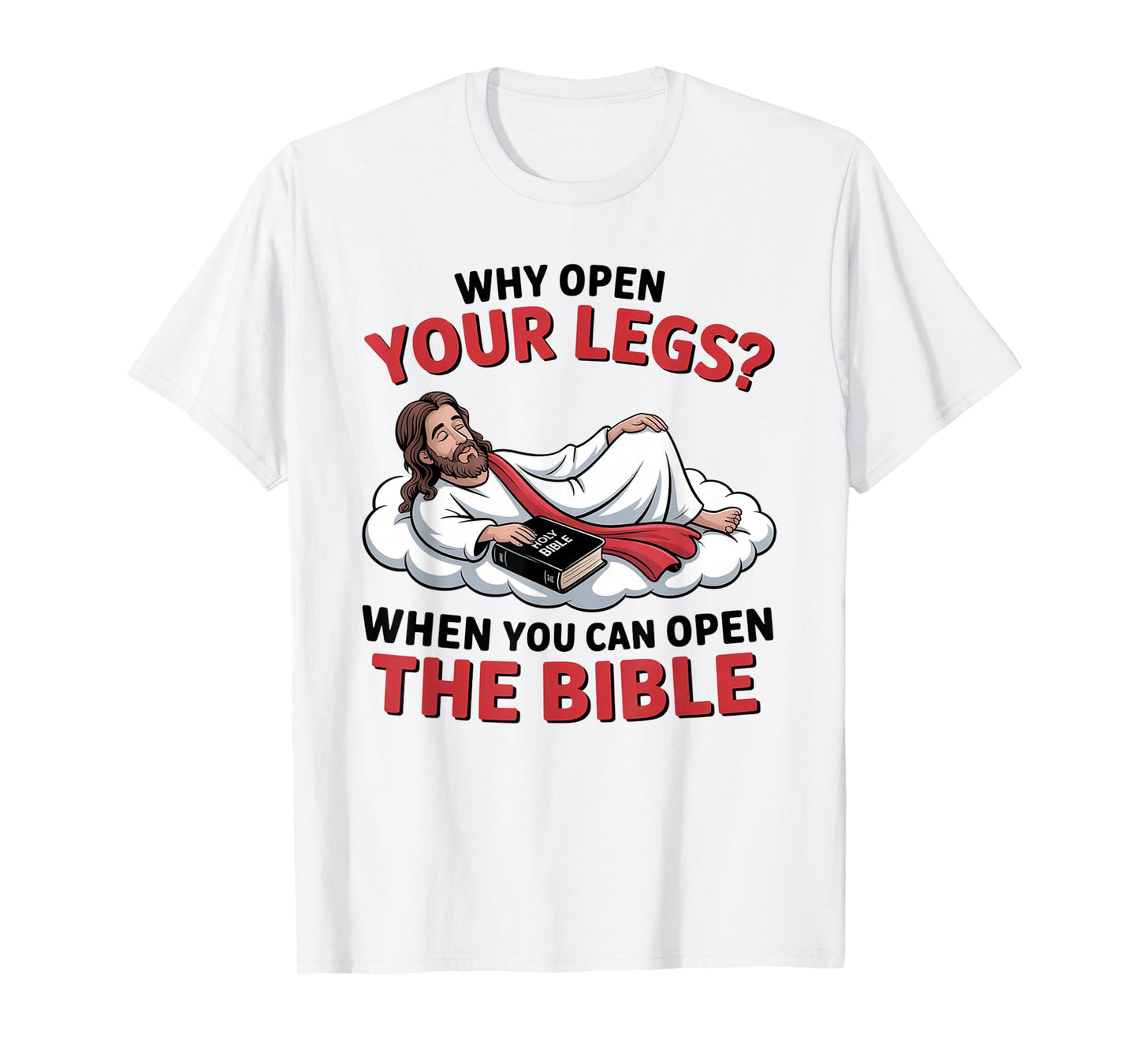 Groovy Jesus Why Open Your Legs When You Can Open The Bible T-Shirt