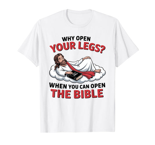 Groovy Jesus Why Open Your Legs When You Can Open The Bible T-Shirt