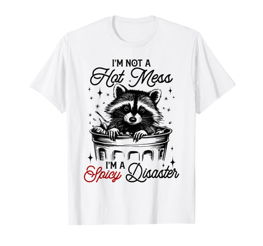 I'm Not A Hot Mess I'm A Spicy Disaster Funny Raccoon Meme T-Shirt