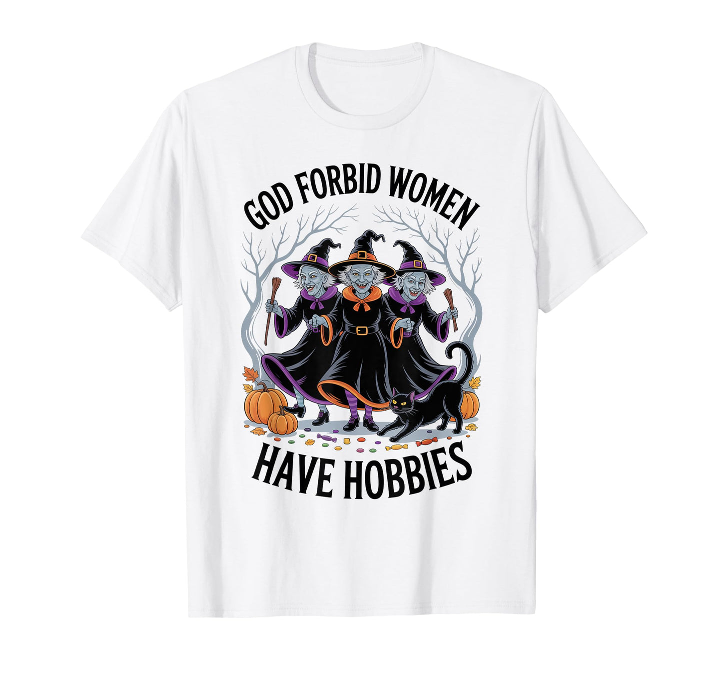 God Forbid Women Have Hobbies, Funny Witch T-Shirt