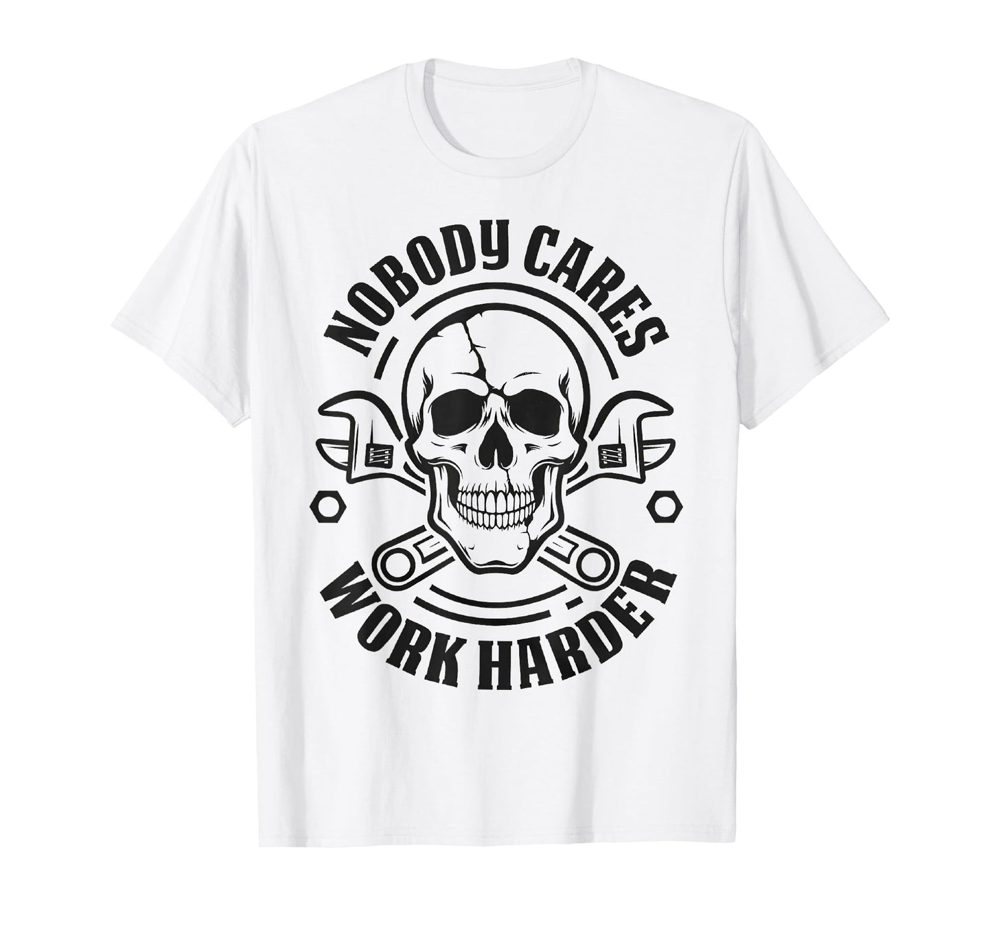 Nobody Cares Work Harder Skull Funny Mechanic T-Shirt