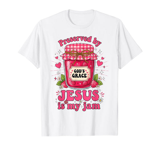 Preserved by God’s Grace Jesus is My Jam Strawberry Jar T-Shirt