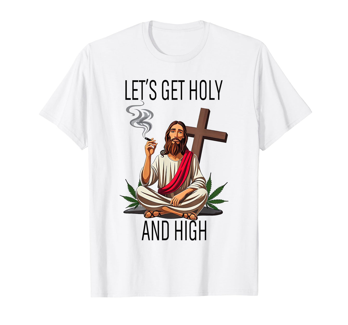 Let's Get Holy And High,Happy Easter 420 Weed,Jesus Cannabis T-Shirt