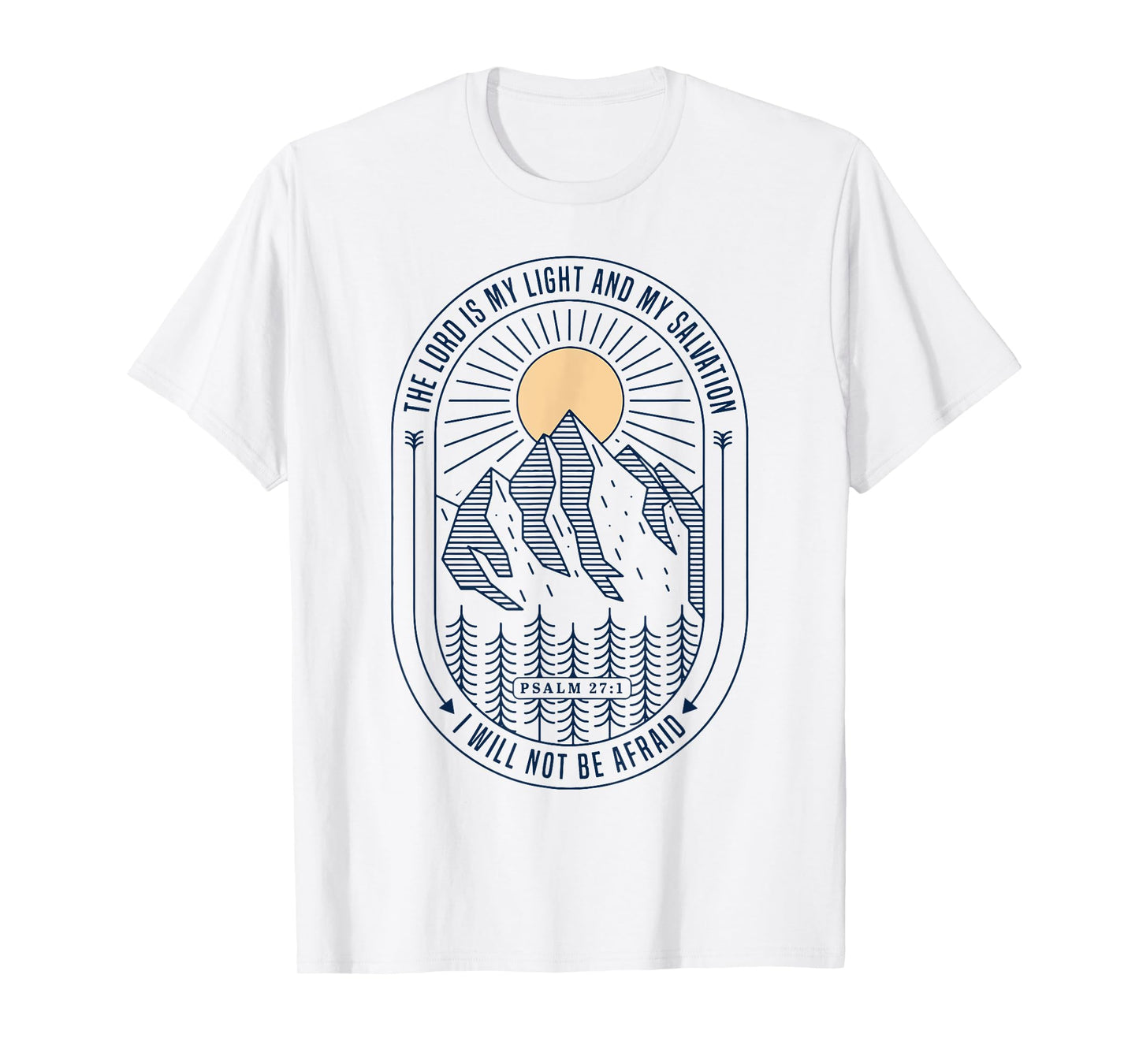 The Lord Is My Light And My Salvation I Will Not Be Afraid T-Shirt