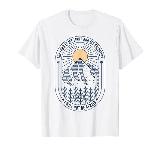 The Lord Is My Light And My Salvation I Will Not Be Afraid T-Shirt
