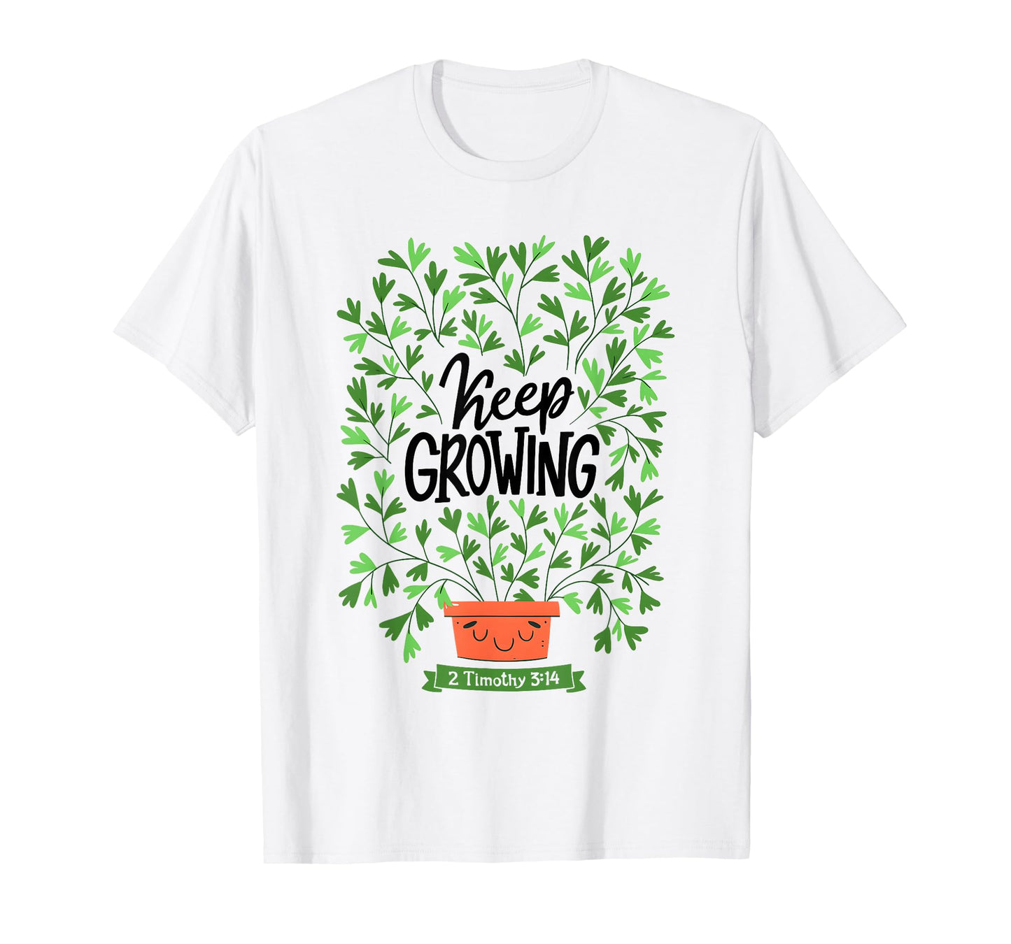 Keep Growing 2 Timothy 3 14 Christian Inspirational Quote T-Shirt