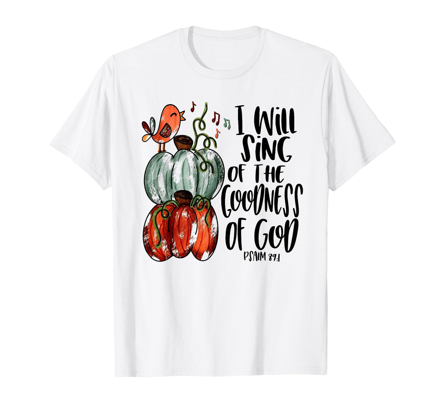 I Will Sing Of The Goodness Of God Bird Christian T-Shirt