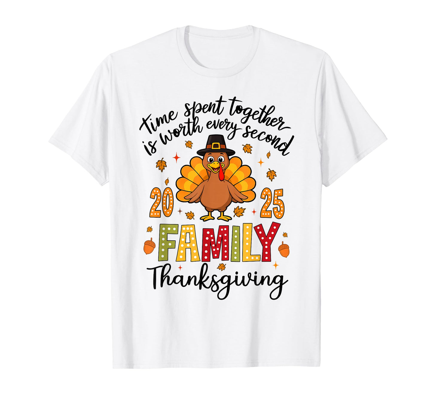 Family Thanksgiving 2025 Time Spent Together Men Women Kids T-Shirt