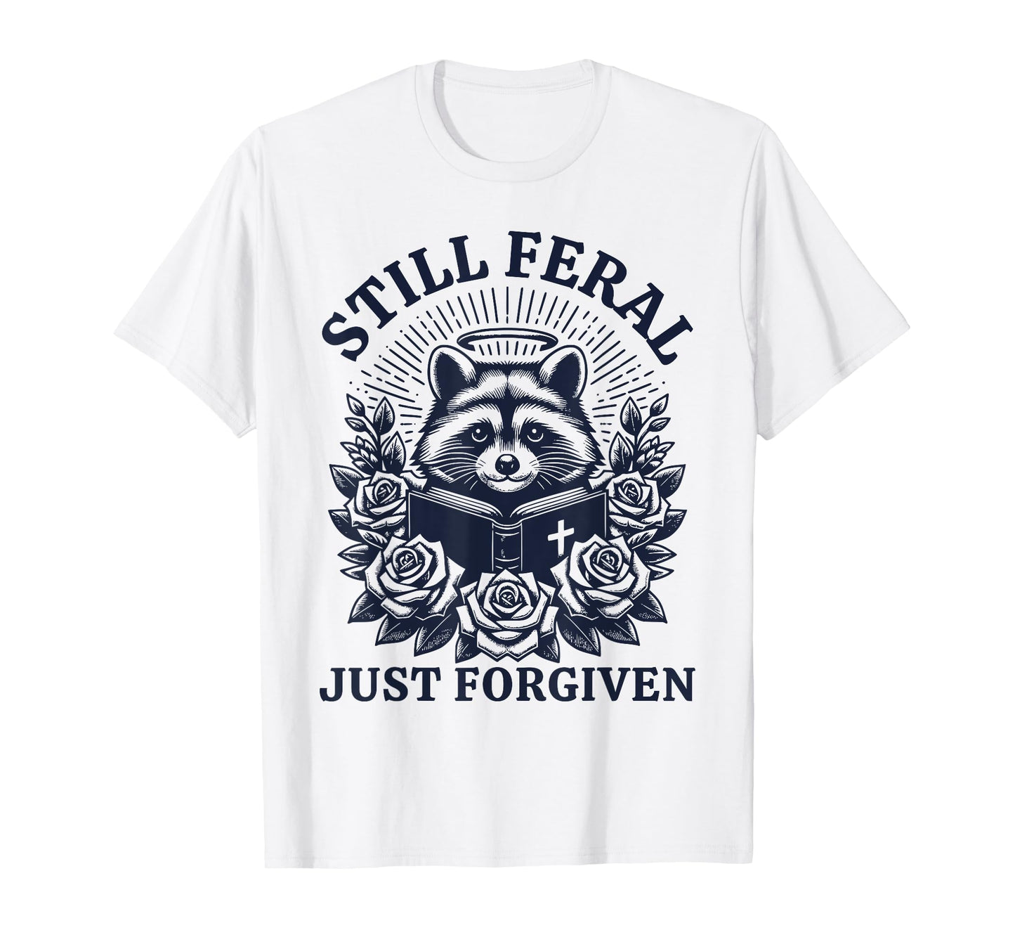 Still Feral Just Forgiven Funny Christian Raccoon T-Shirt