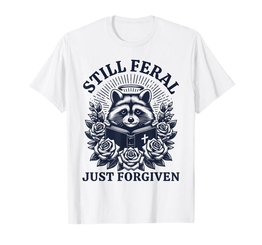 Still Feral Just Forgiven Funny Christian Raccoon T-Shirt