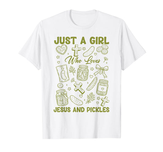 Just A Girl Who Loves Jesus and Pickles Funny Pickles Jesus T-Shirt