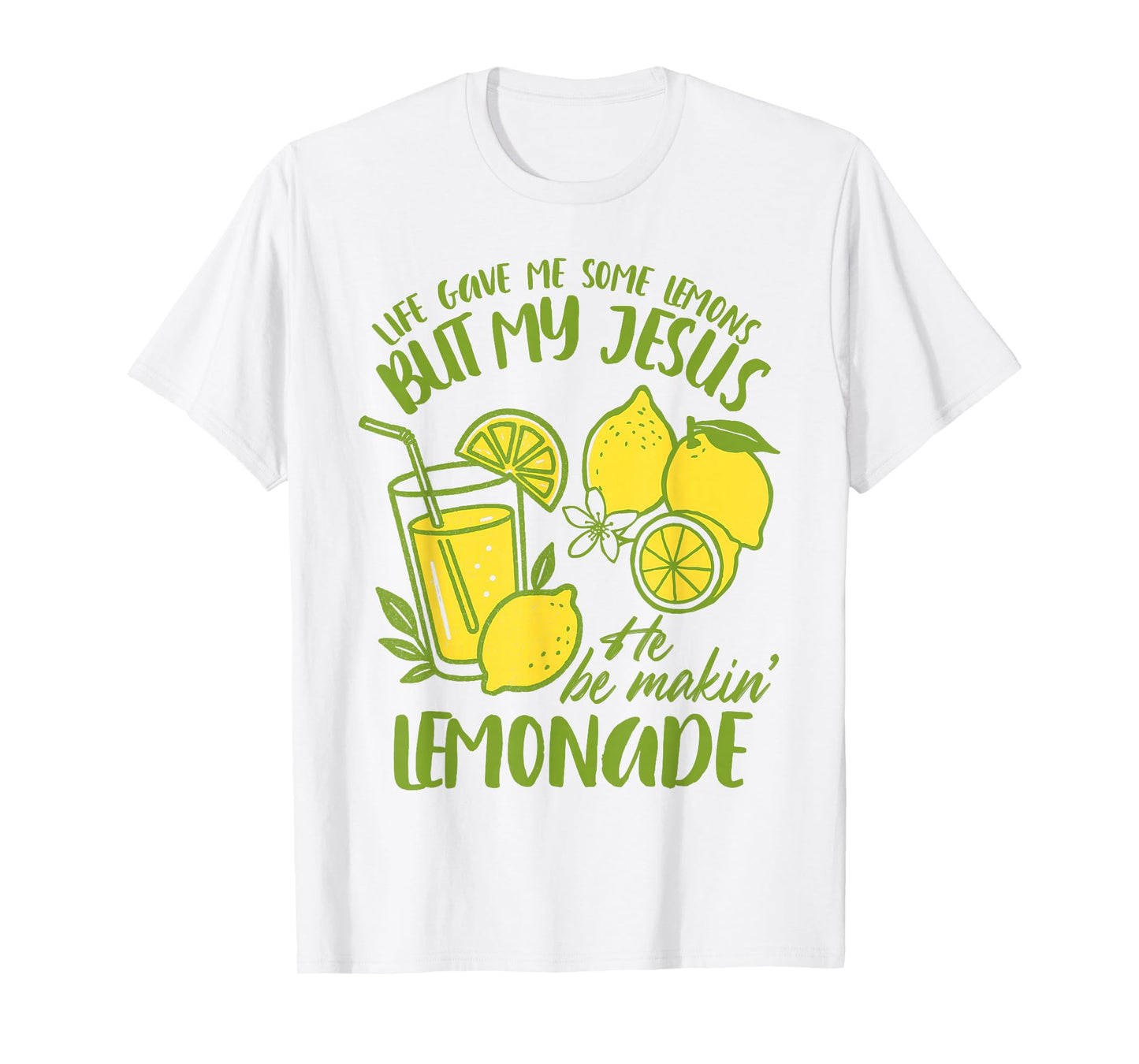 Christian God Religious My Jesus He Be Makin' Lemonade T-Shirt