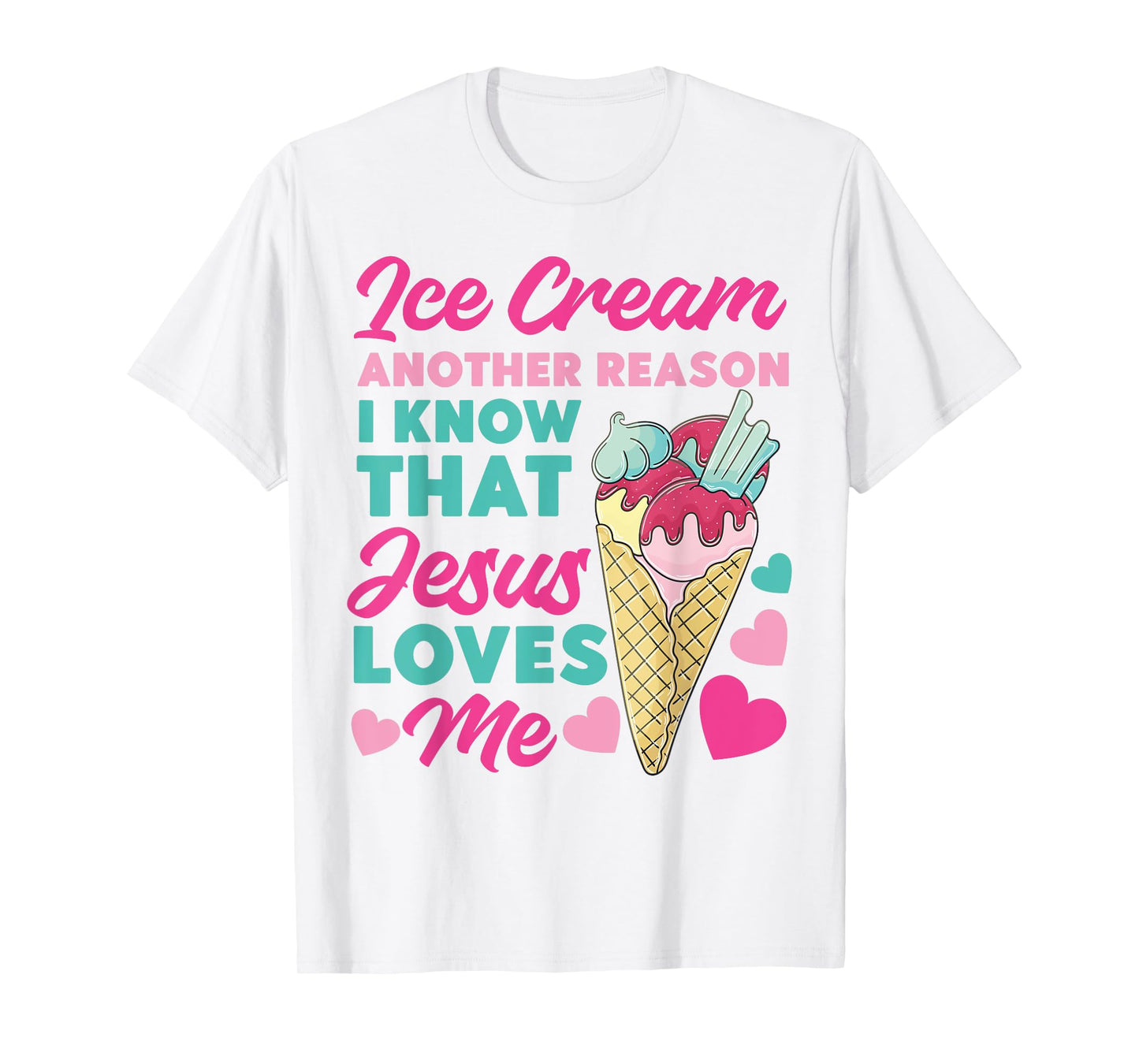 Ice Cream Christian Jesus Cone Ice Cream Another Reason I T-Shirt