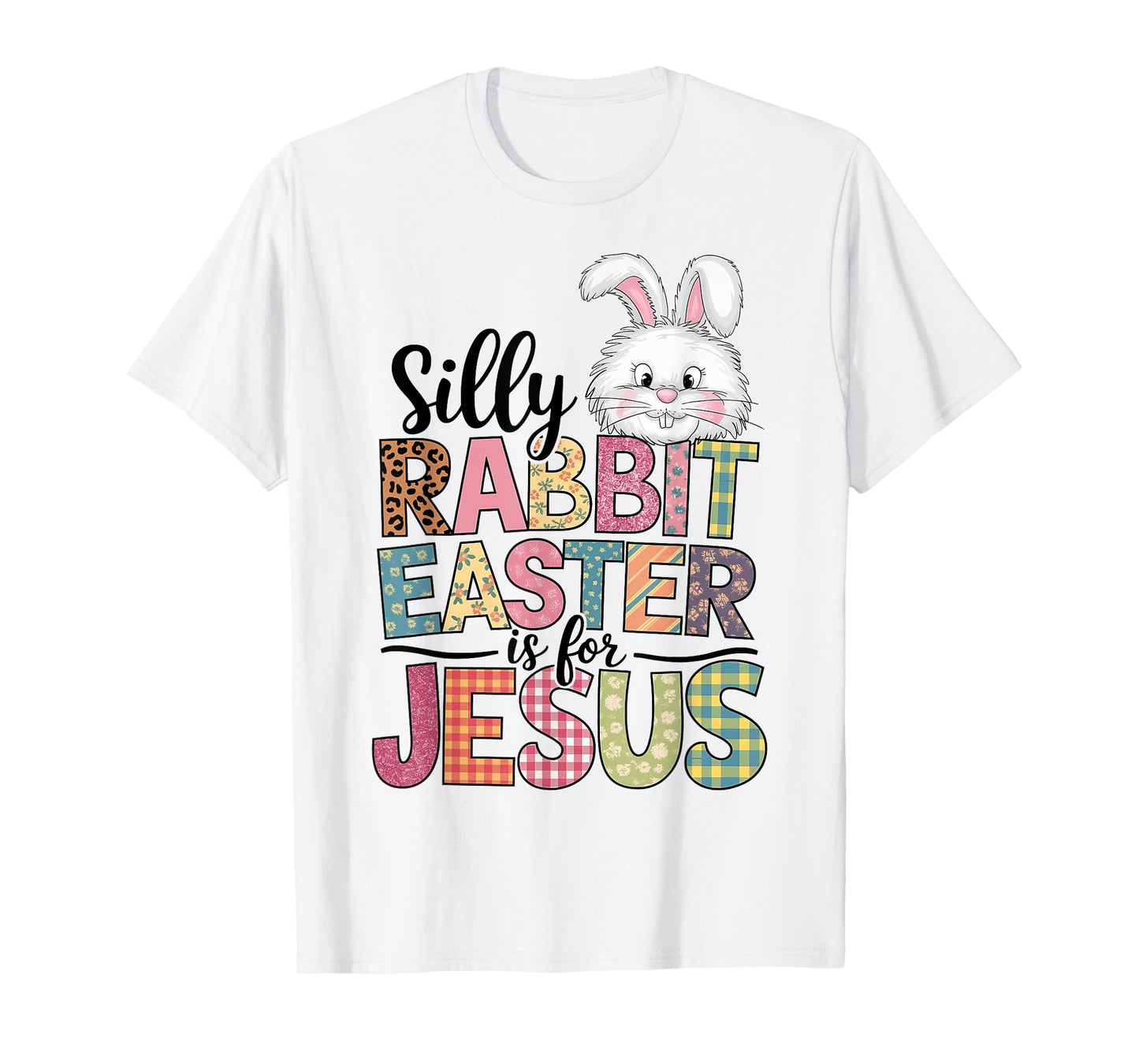 Silly Rabbit Easter Is For Jesus Christian Easter Bunny T-Shirt