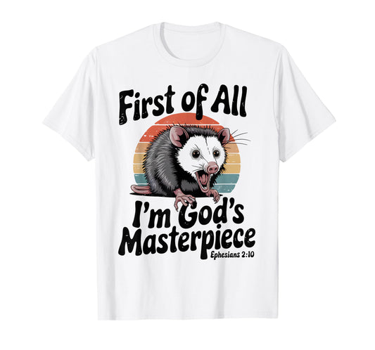 Possum First Of All I'm God's Masterpiece Funny Sarcastic T-Shirt