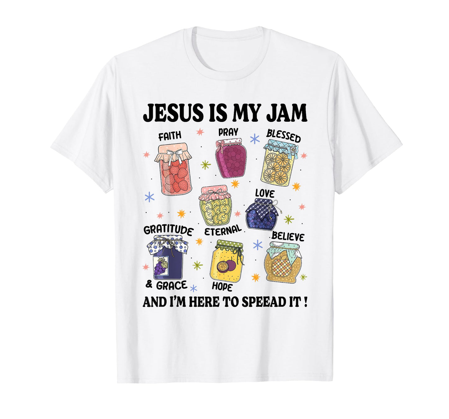 Jesus is My Jam I'm Here to Spread It Christian Faith God T-Shirt