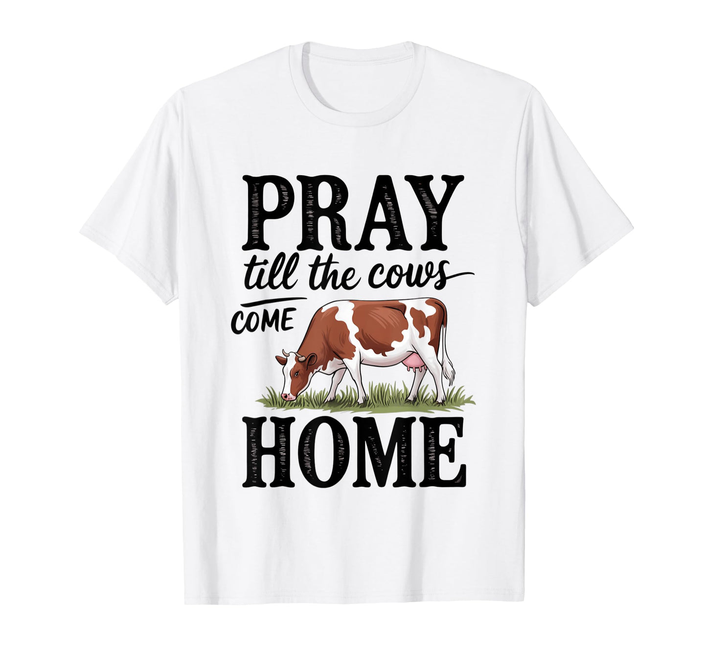Pray Till The Cows Come Home - Cow Jesus T-Shirt
