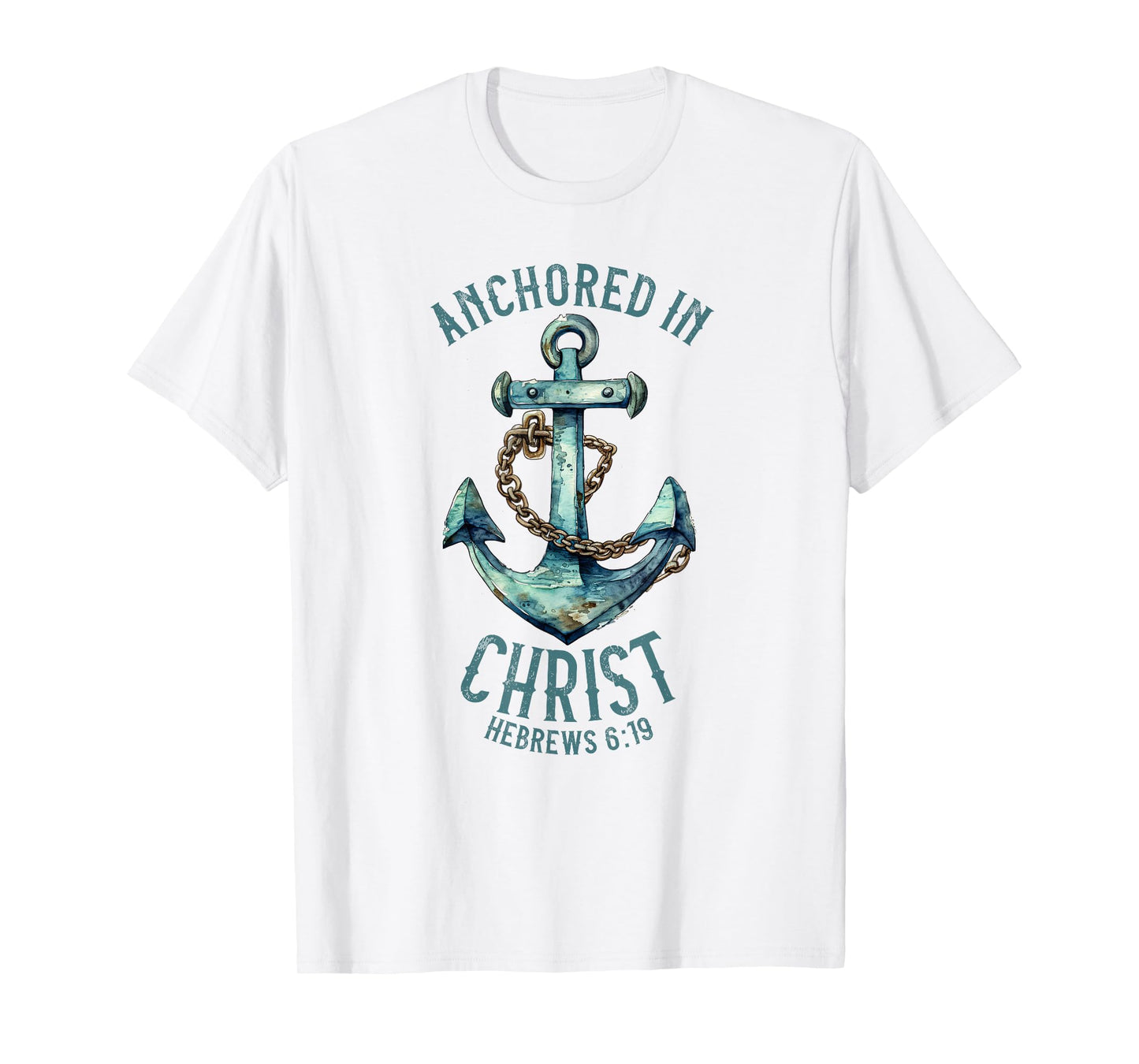 Anchored in Christ - Hebrews 6:19 T-Shirt
