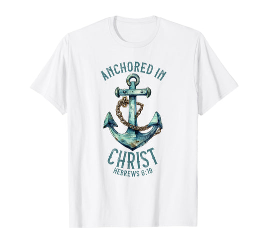Anchored in Christ - Hebrews 6:19 T-Shirt